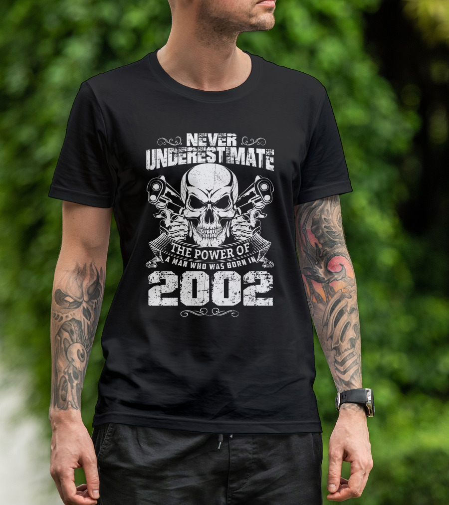 Never Underestimate The Power Of A Man Who Was Born In 2002 Skull And Crossed Pistons T-Shirt