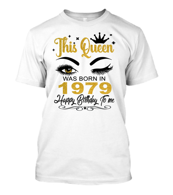 This Queen Was Born In 1979 Happy Birthday To Me T-Shirt
