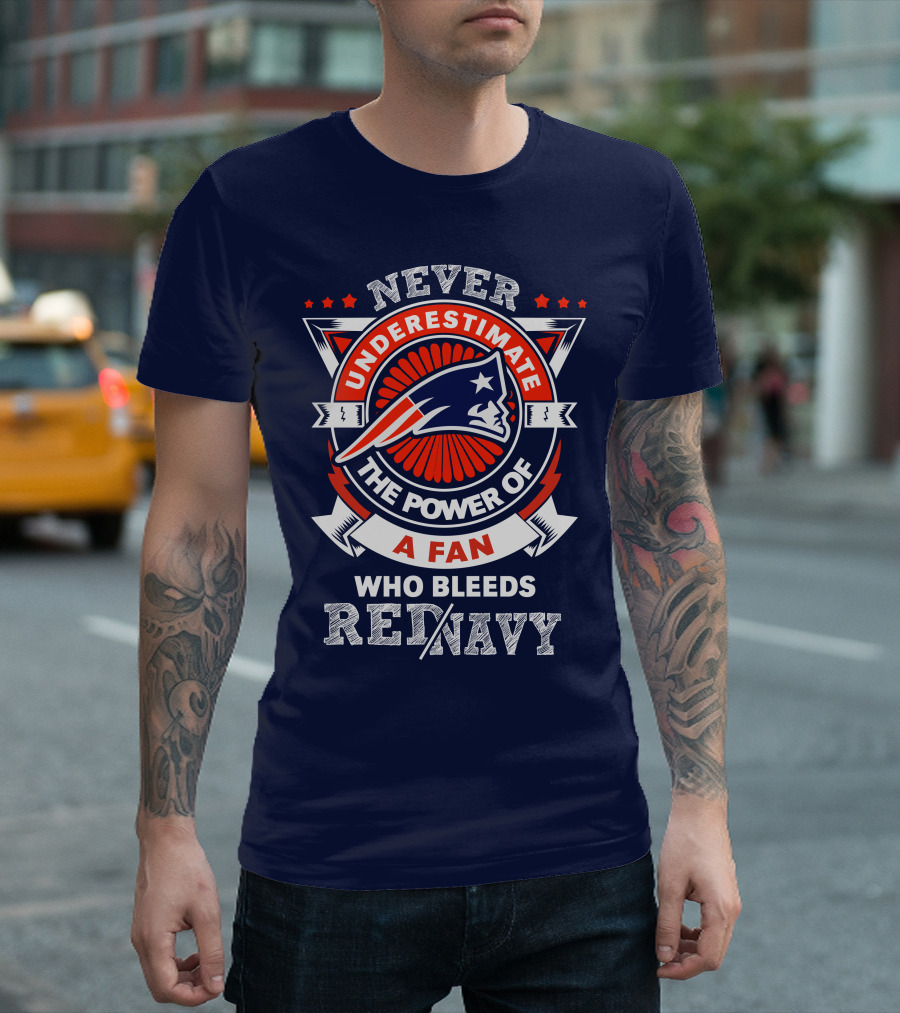 Never Underestimate the Power of a Fan Who Bleeds Red Navy New England Patriots T-Shirt