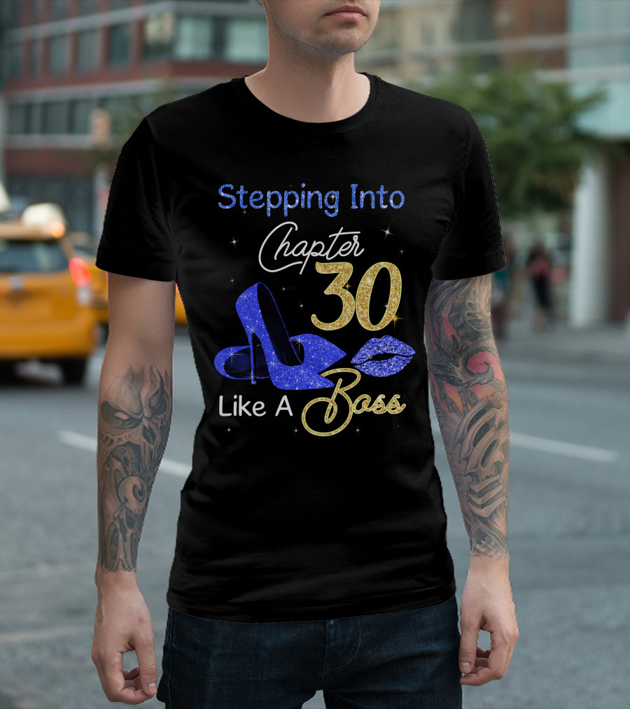 Stepping Into Chapter 30 Like A Boss T-Shirt