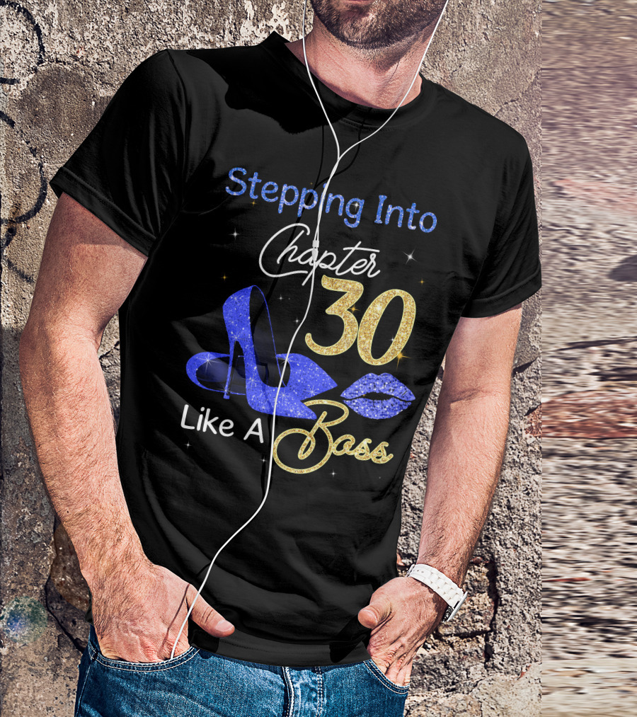 Stepping Into Chapter 30 Like A Boss T-Shirt