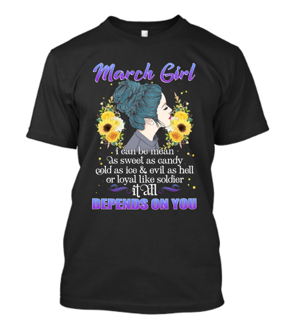March Girl Depends On You Mean Sweet Soldier T-Shirt