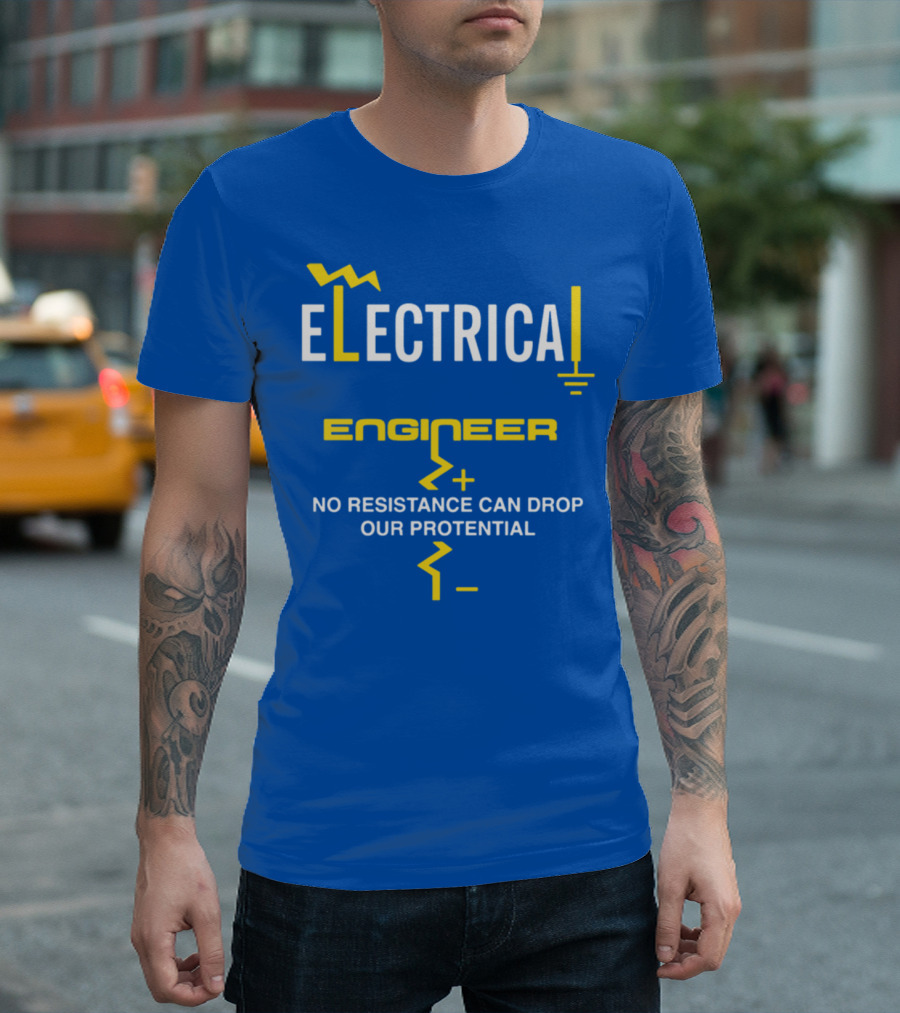 Electrical Engineer No Resistance Can Drop Our Potential T-Shirt