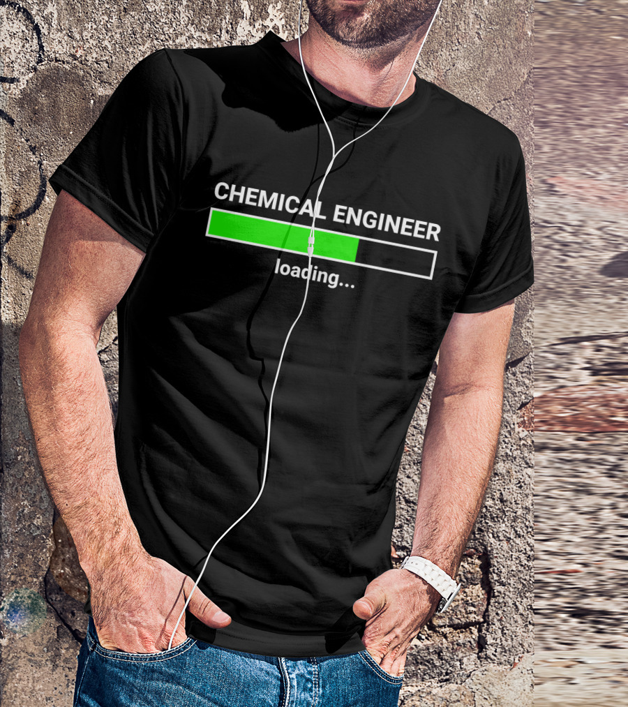 Chemical Engineer Loading Progress College Major Preparation T-Shirt