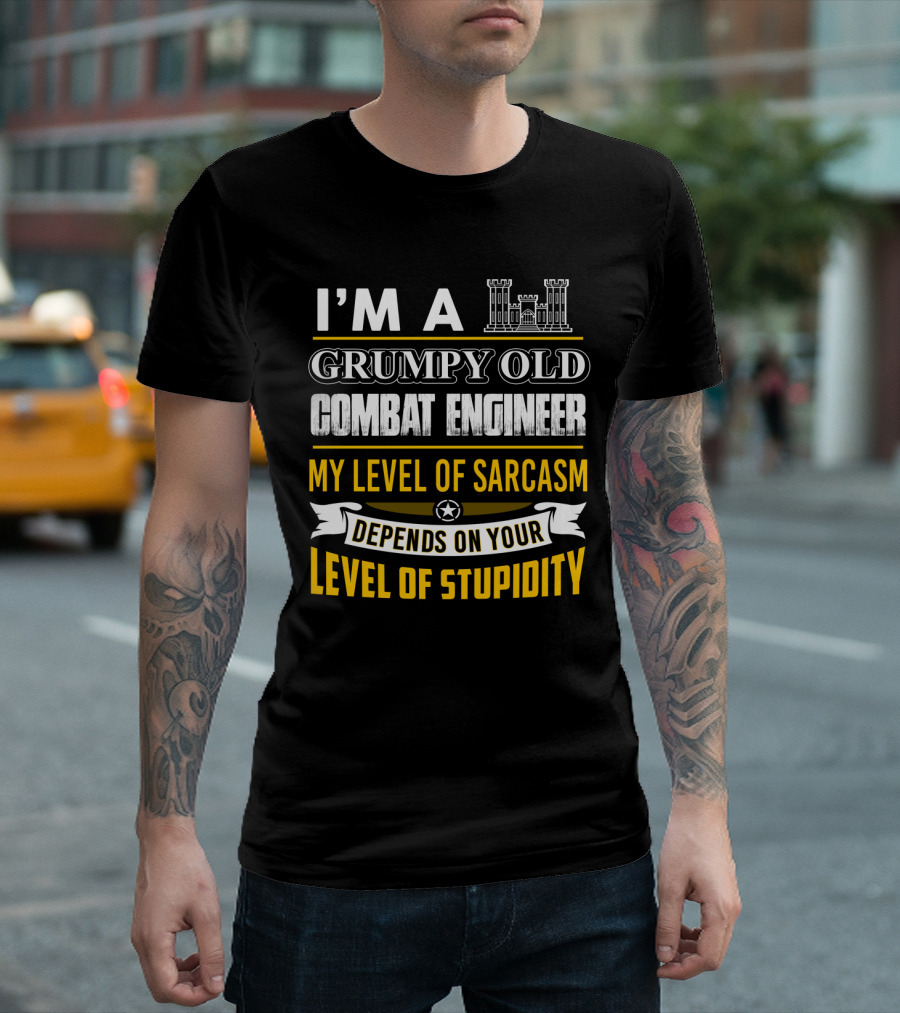 I'm a Grumpy Old Combat Engineer My Level of Sarcasm Depends on Your Level of Stupidity T-Shirt
