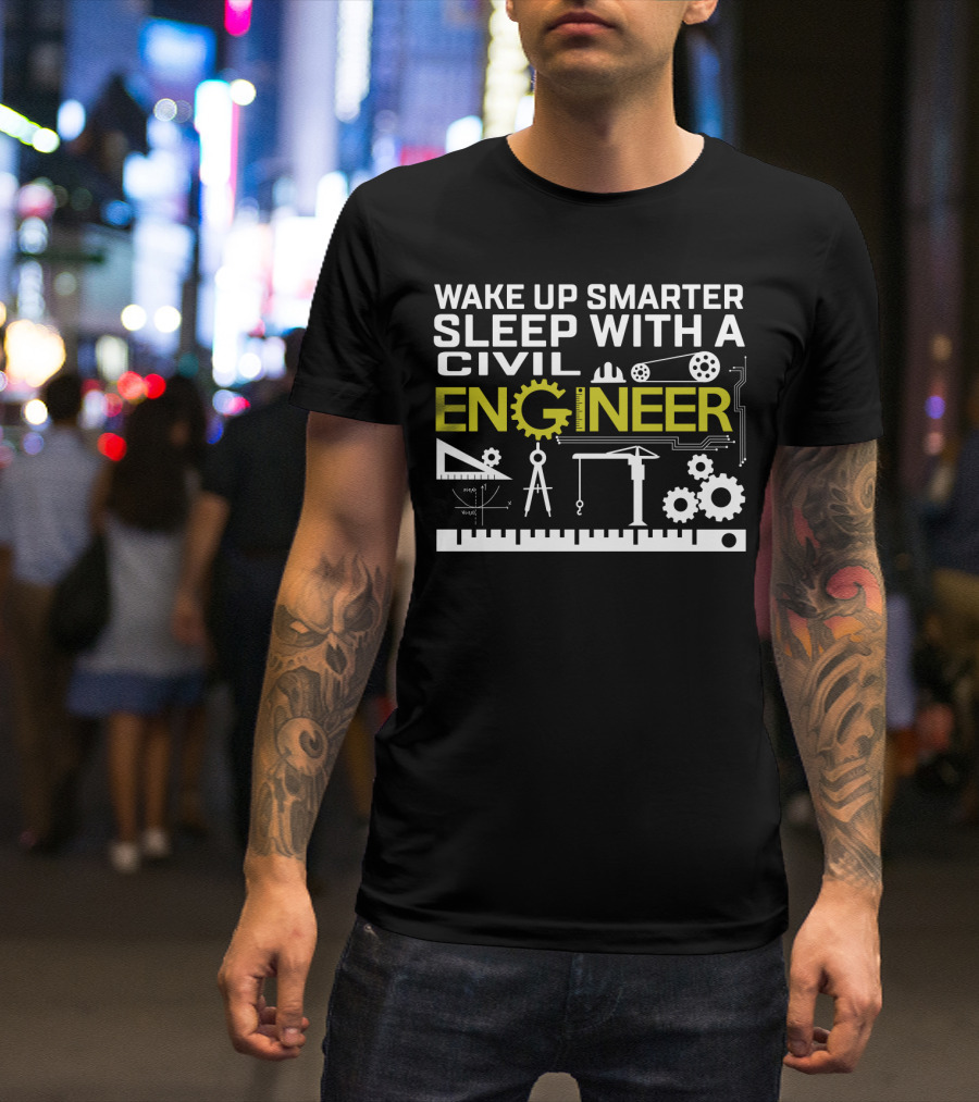 WAKE UP SMARTER SLEEP WITH A CIVIL ENGINEER Gear Helmets Construction Tools T-Shirt