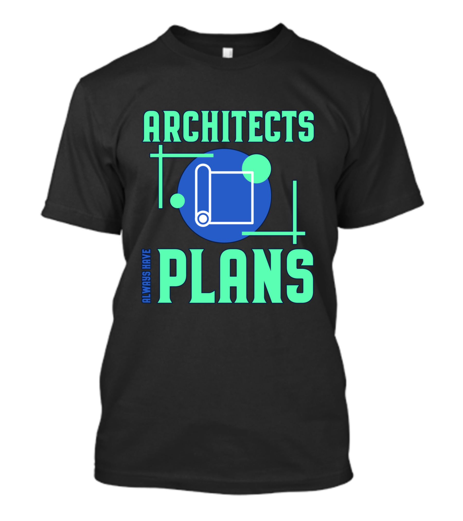 Architects Always Have Plans Blueprint T-Shirt