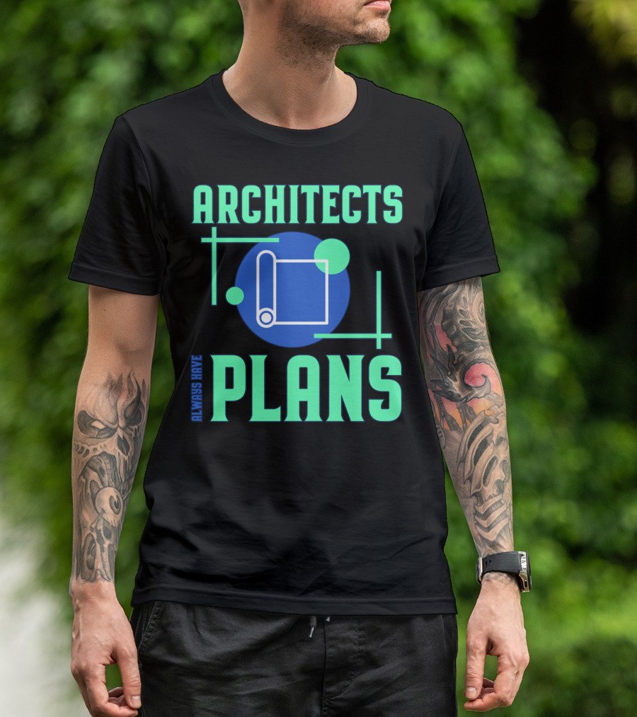 Architects Always Have Plans Blueprint T-Shirt
