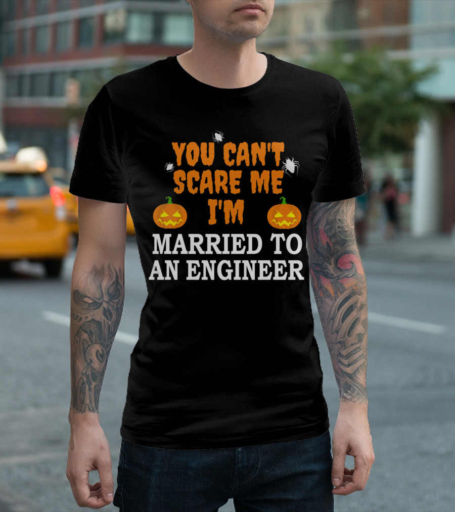 You Can't Scare Me I'm Married to an Engineer Halloween Funny Spiders Pumpkins T-Shirt