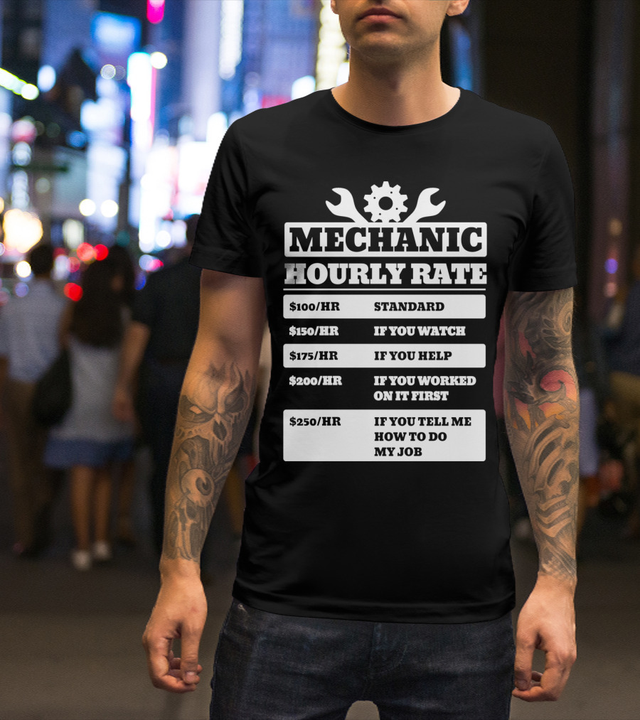 Mechanic Hourly Rate Funny Labor Costs For Watching Helping Telling Working T-Shirt