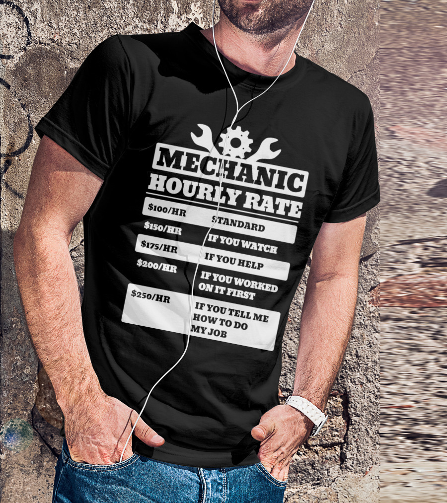 Mechanic Hourly Rate Funny Labor Costs For Watching Helping Telling Working T-Shirt