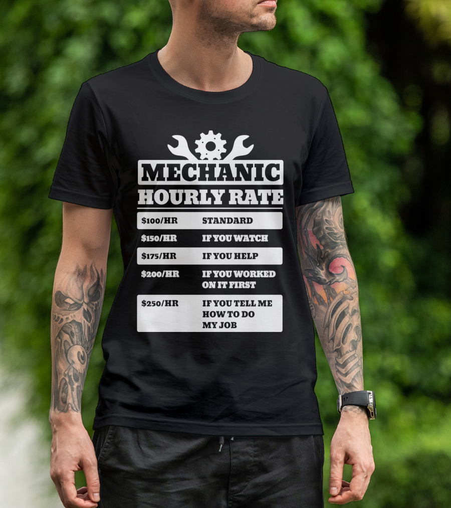 Mechanic Hourly Rate Funny Labor Costs For Watching Helping Telling Working T-Shirt