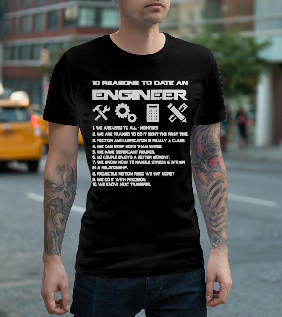 10 Reasons to Date an Engineer Humor with Precision and Unique Insights T-Shirt