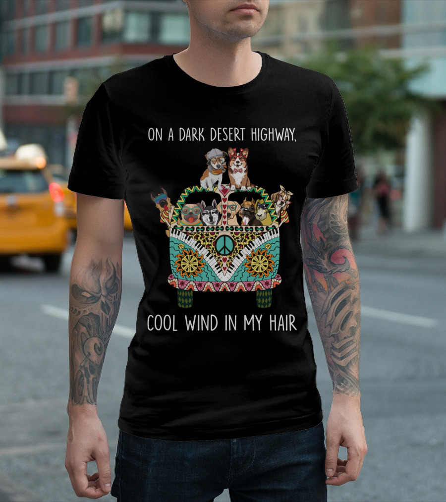 On A Dark Desert Highway Cool Wind in My Hair Dogs with Peace Van T-Shirt