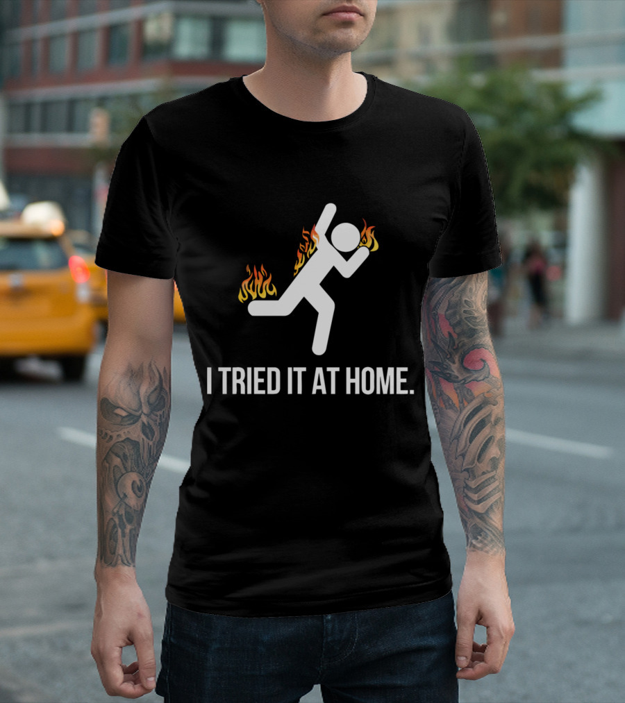SCIENCE I TRIED IT AT HOME FLAMING STICK FIGURE T-Shirt