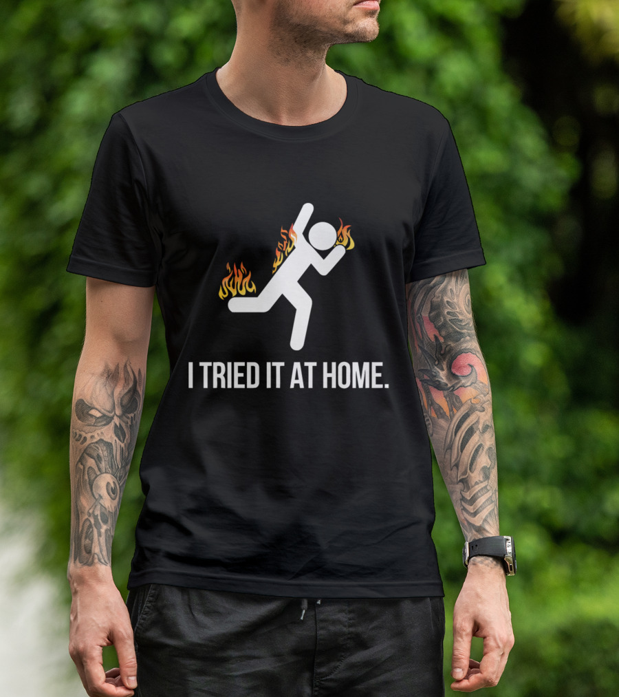 SCIENCE I TRIED IT AT HOME FLAMING STICK FIGURE T-Shirt