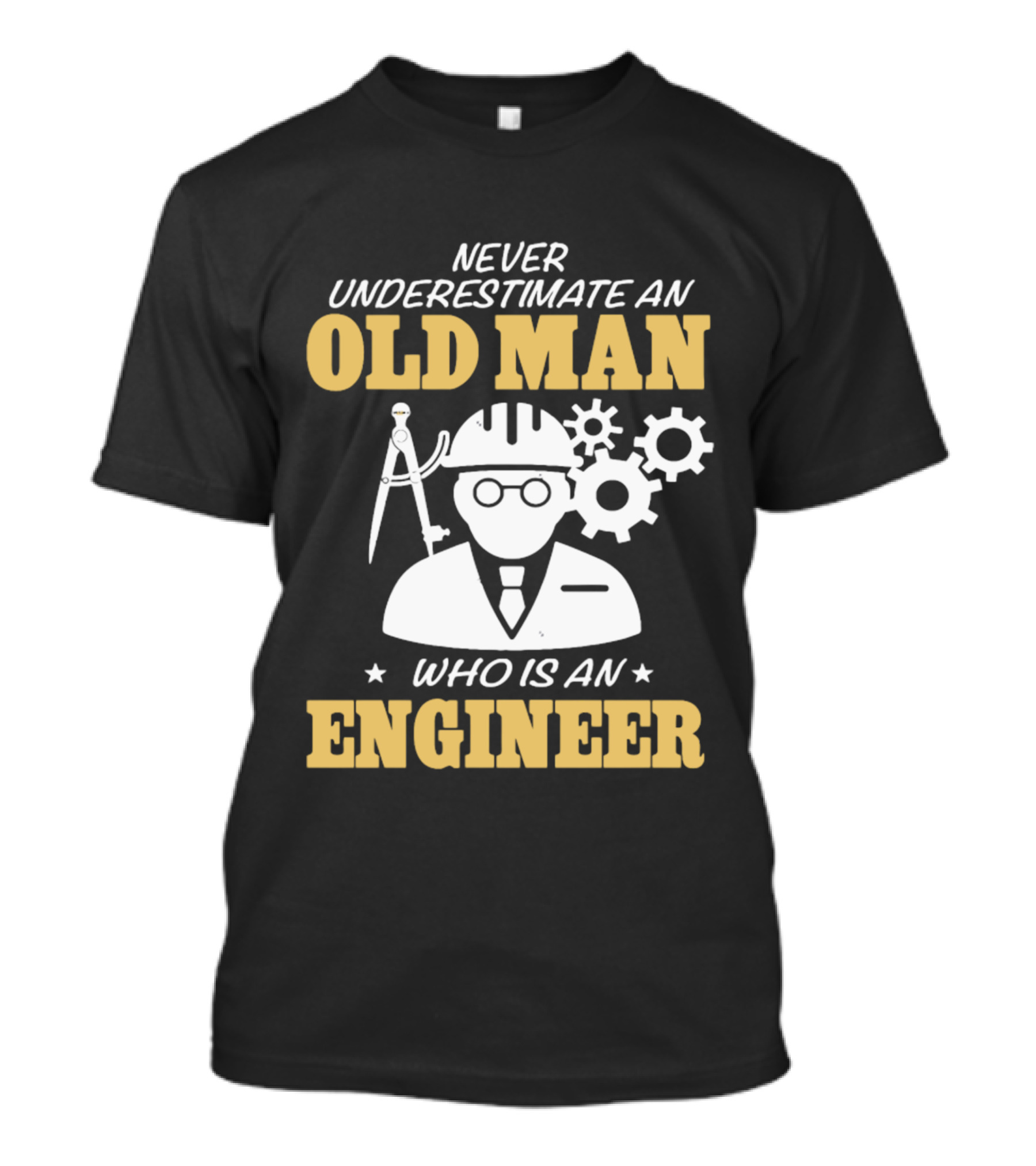 Never Underestimate An Old Man Who Is An Engineer T-Shirt