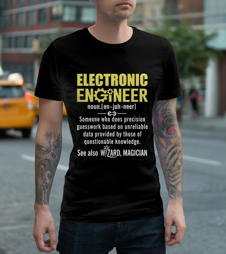 ELECTRONIC ENGINEER Noun En-Juh-Neer Wizard Magician Precision Guesswork Definition T-Shirt