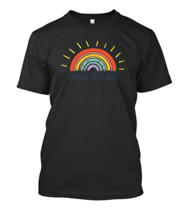 Andrà Tutto Bene Colorful Rainbow Sunburst 1442674 T-Shirt