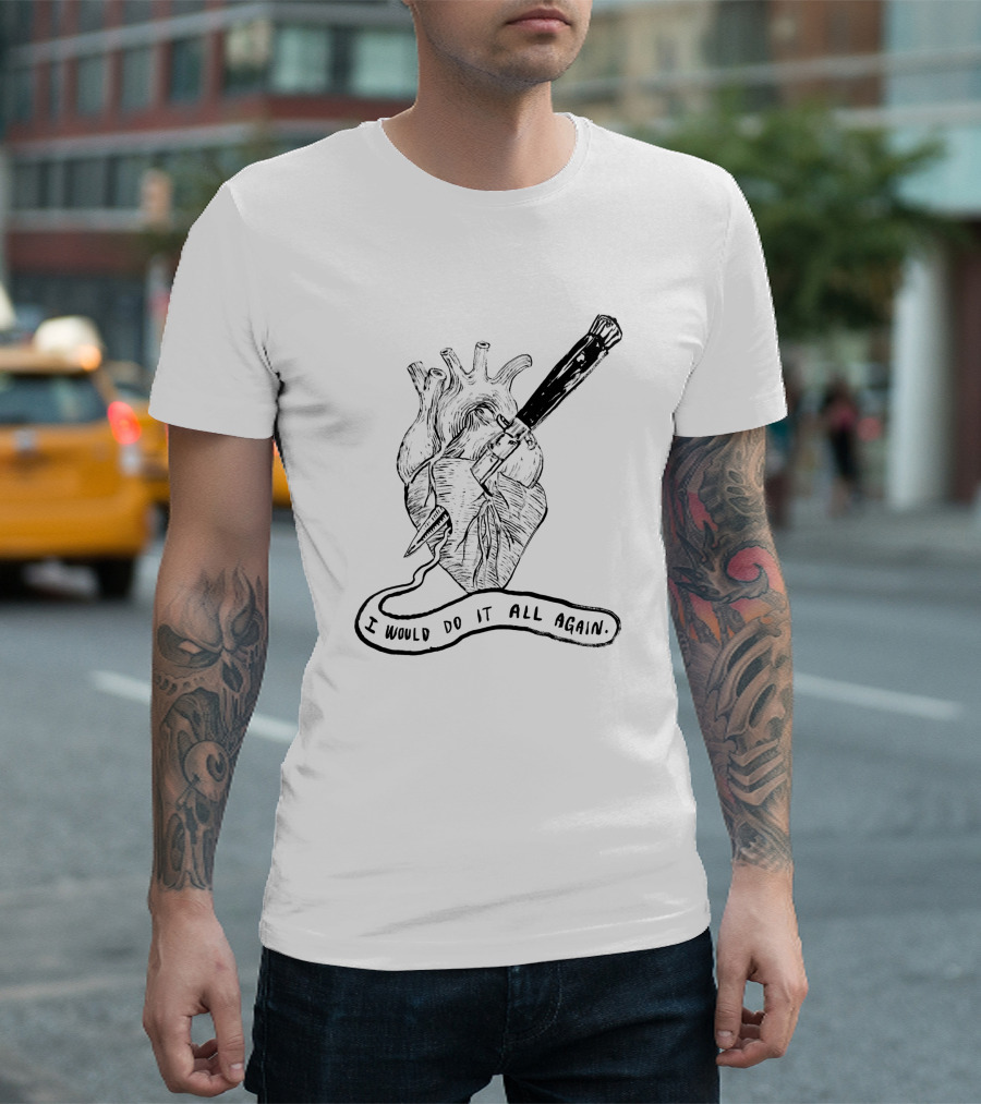 I Would Do It All Again Heart with Dagger 1004215 T-Shirt