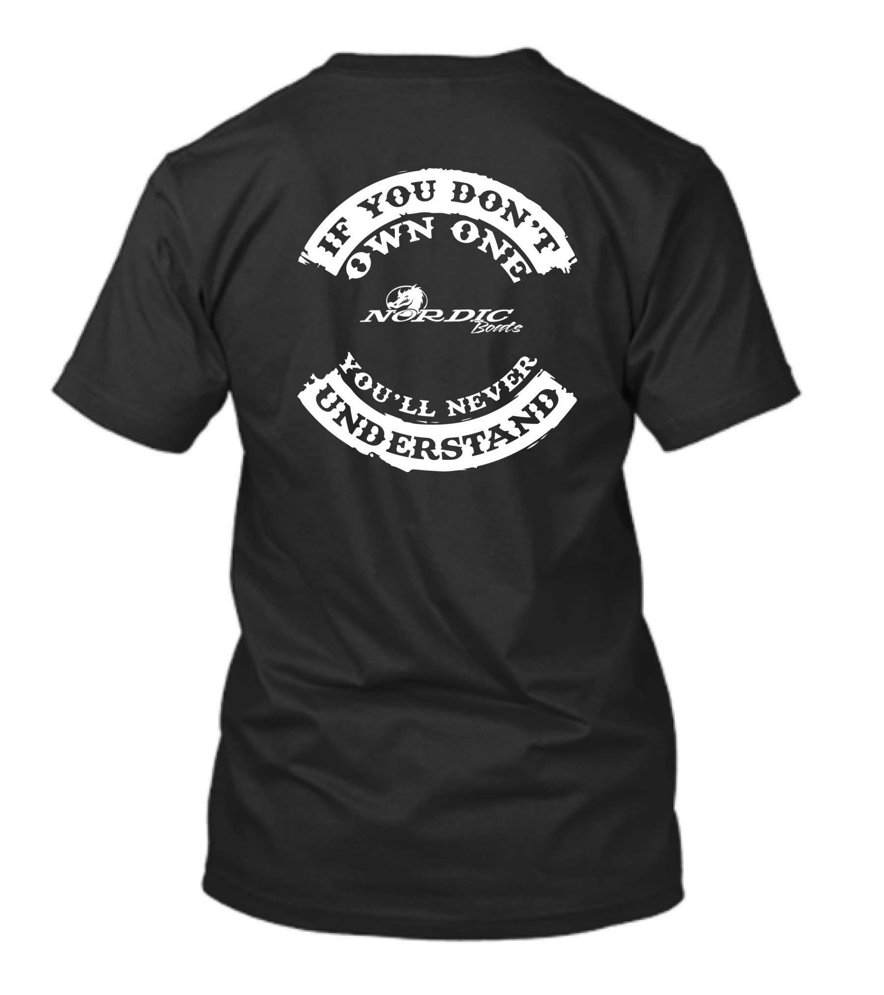IF YOU DON'T OWN ONE NORDIC BOOTS YOU'LL NEVER UNDERSTAND T-Shirt