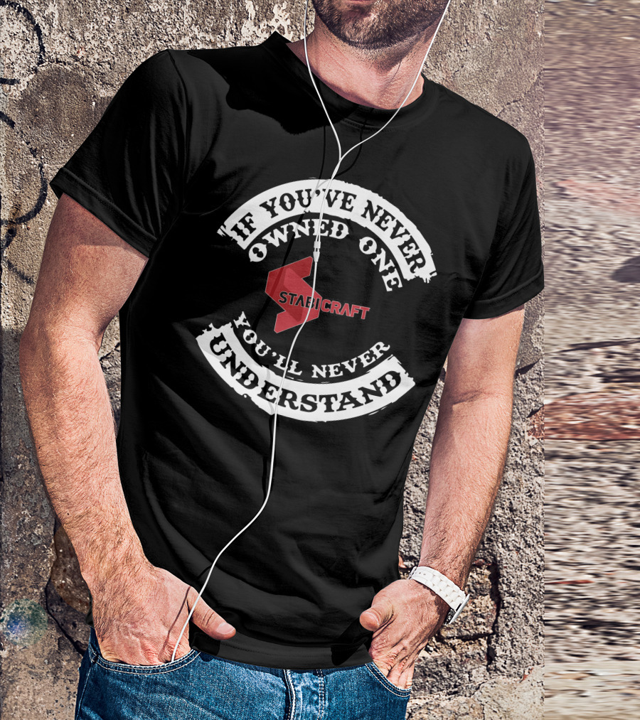Stabicraft If You've Never Owned One You'll Never Understand T-Shirt