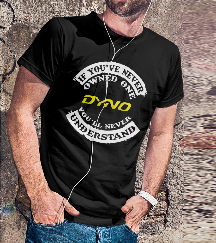 If You've Never Owned One Dyno Bicycle You'll Never Understand T-Shirt