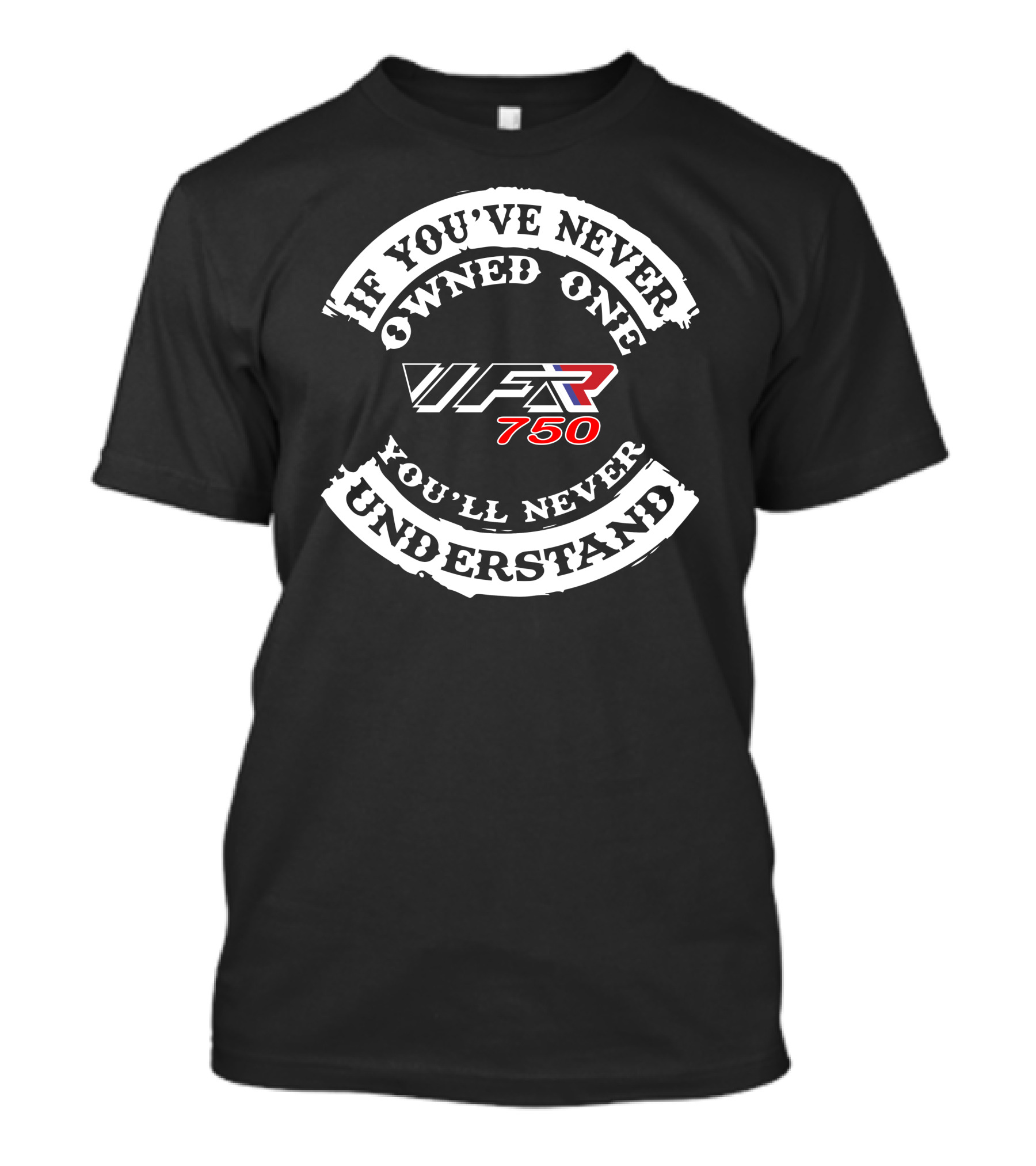 If You've Never Owned One VFR750 You'll Never Understand T-Shirt