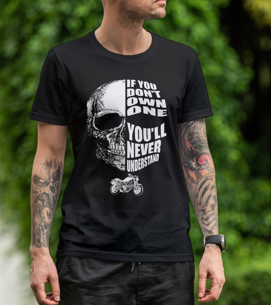 If You Don't Own One You'll Never Understand Monster S2R Skull Motorcycle T-Shirt