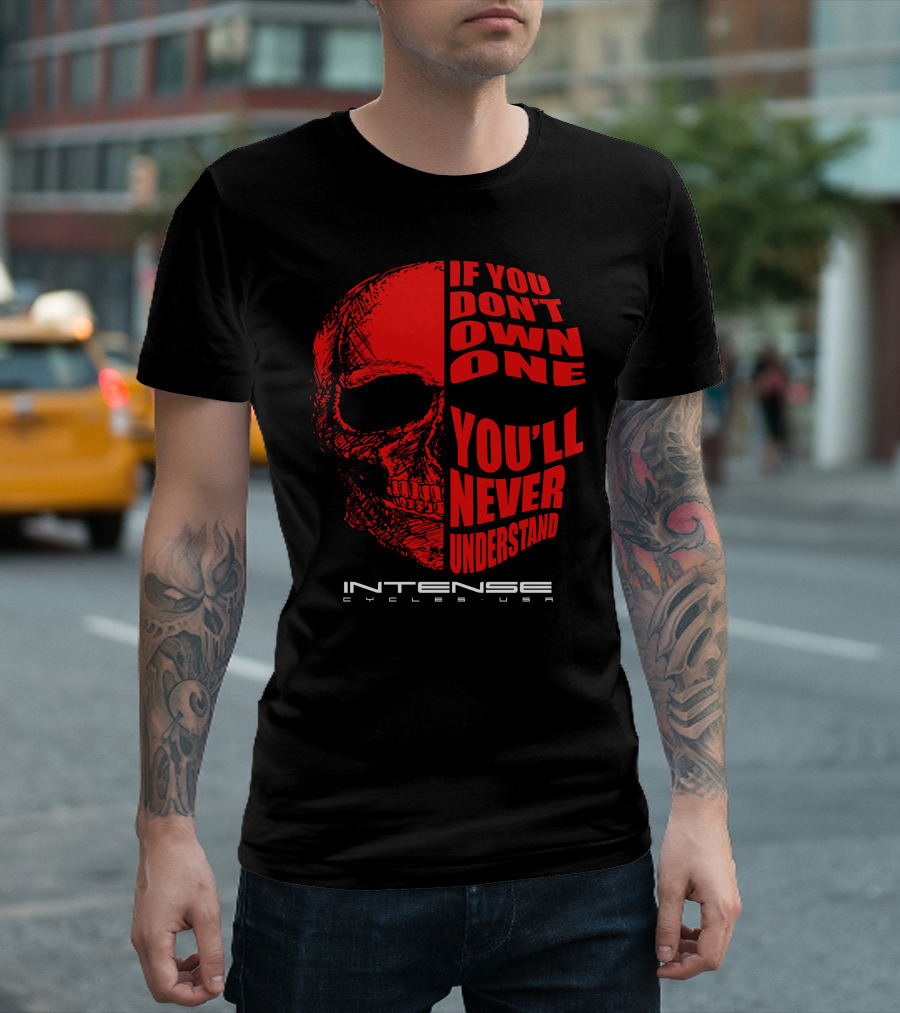 If You Don't Own One You'll Never Understand Intense Cycles USA T-Shirt