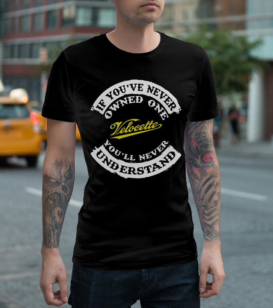 If You've Never Owned One Velocette You'll Never Understand T-Shirt