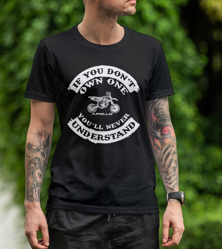 If You Don't Own One You'll Never Understand Apollo Pit Bike T-Shirt