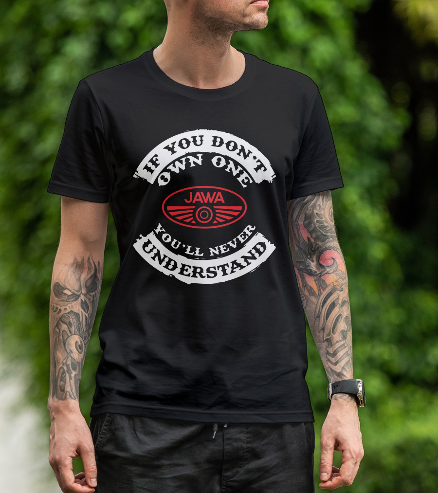 If You Don’t Own One Jawa You’ll Never Understand T-Shirt