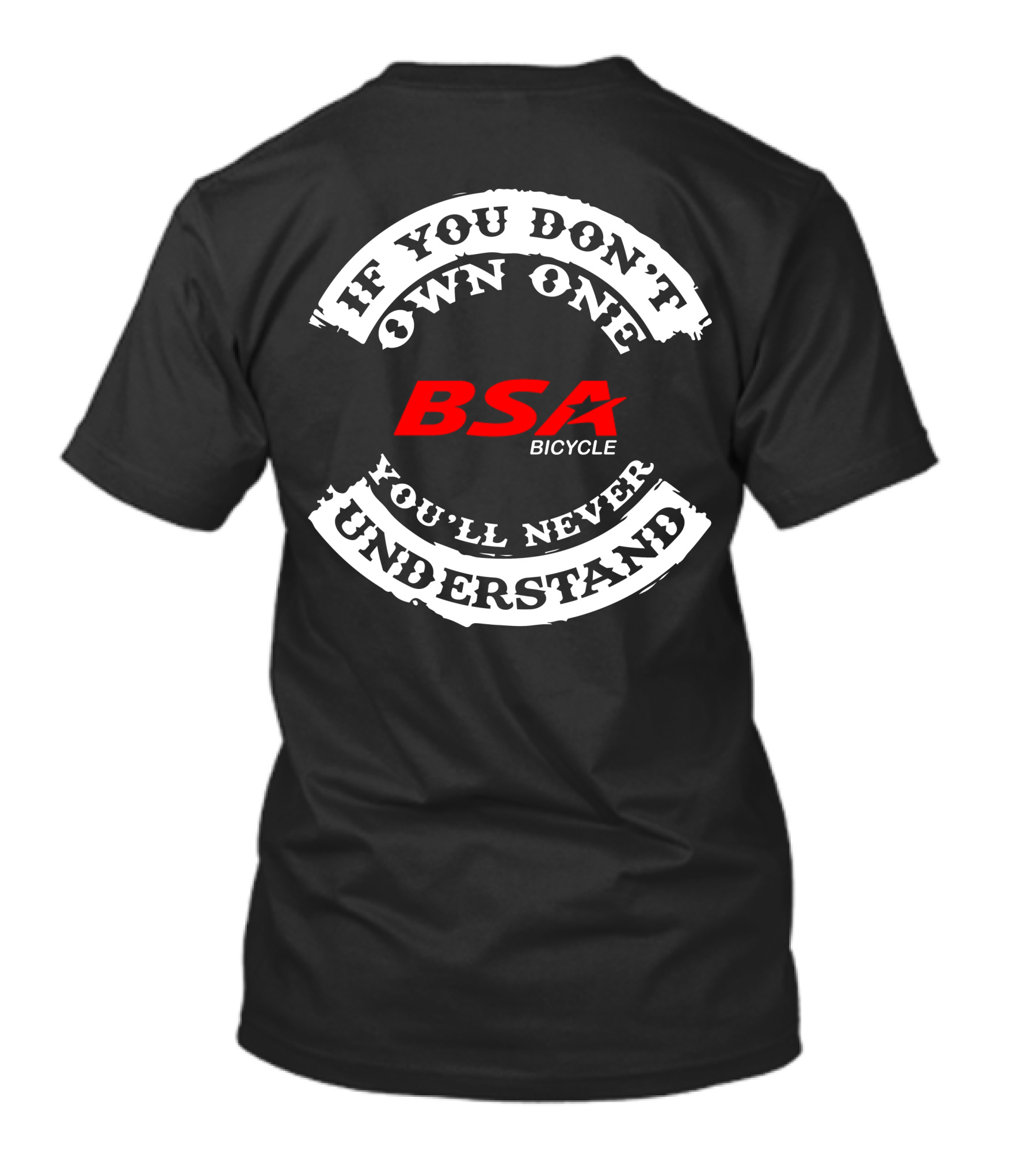 If You Don't Own One BSA Bicycle You'll Never Understand T-Shirt