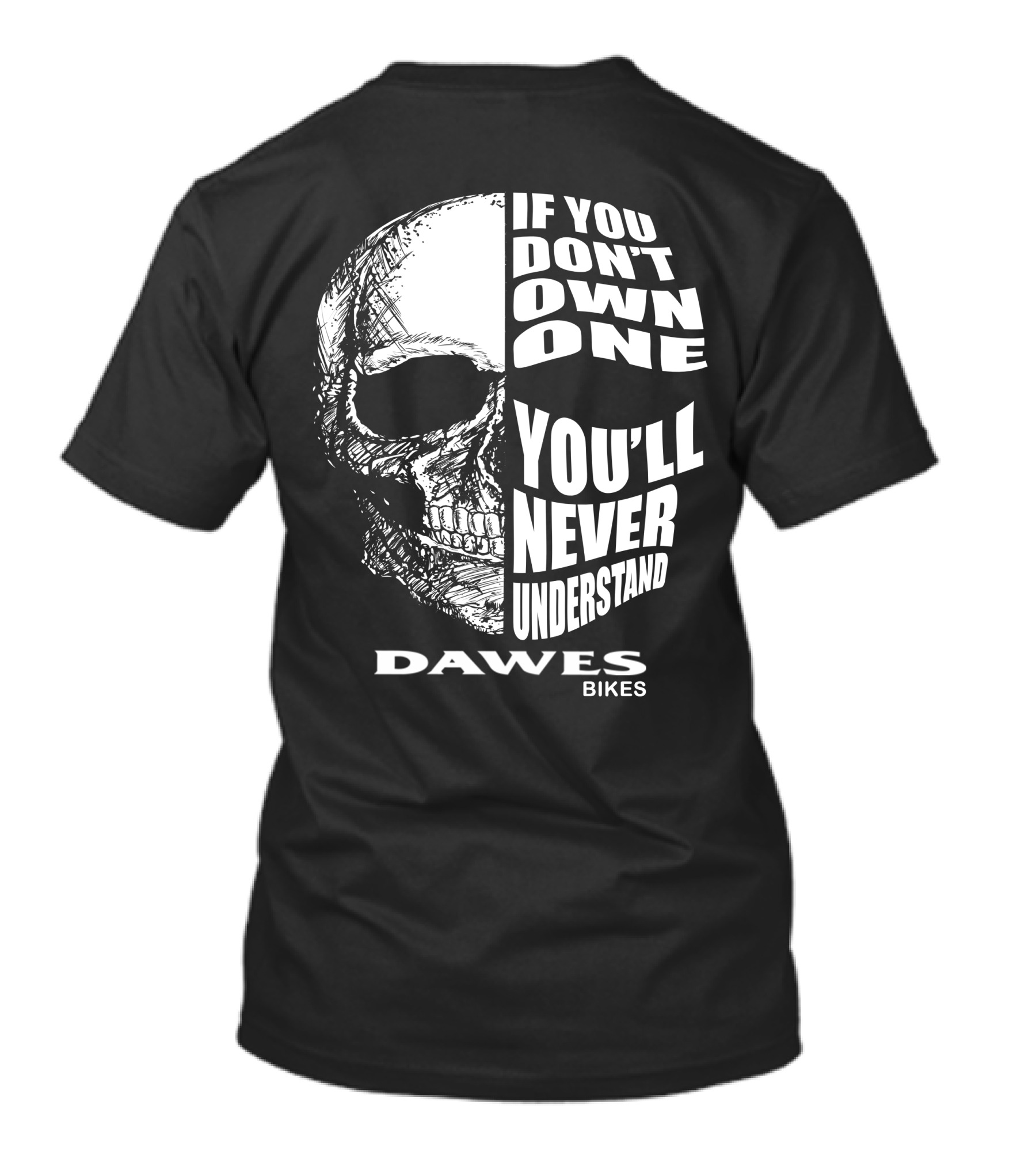 Dawes Bikes Skull If You Don't Own One You'll Never Understand T-Shirt