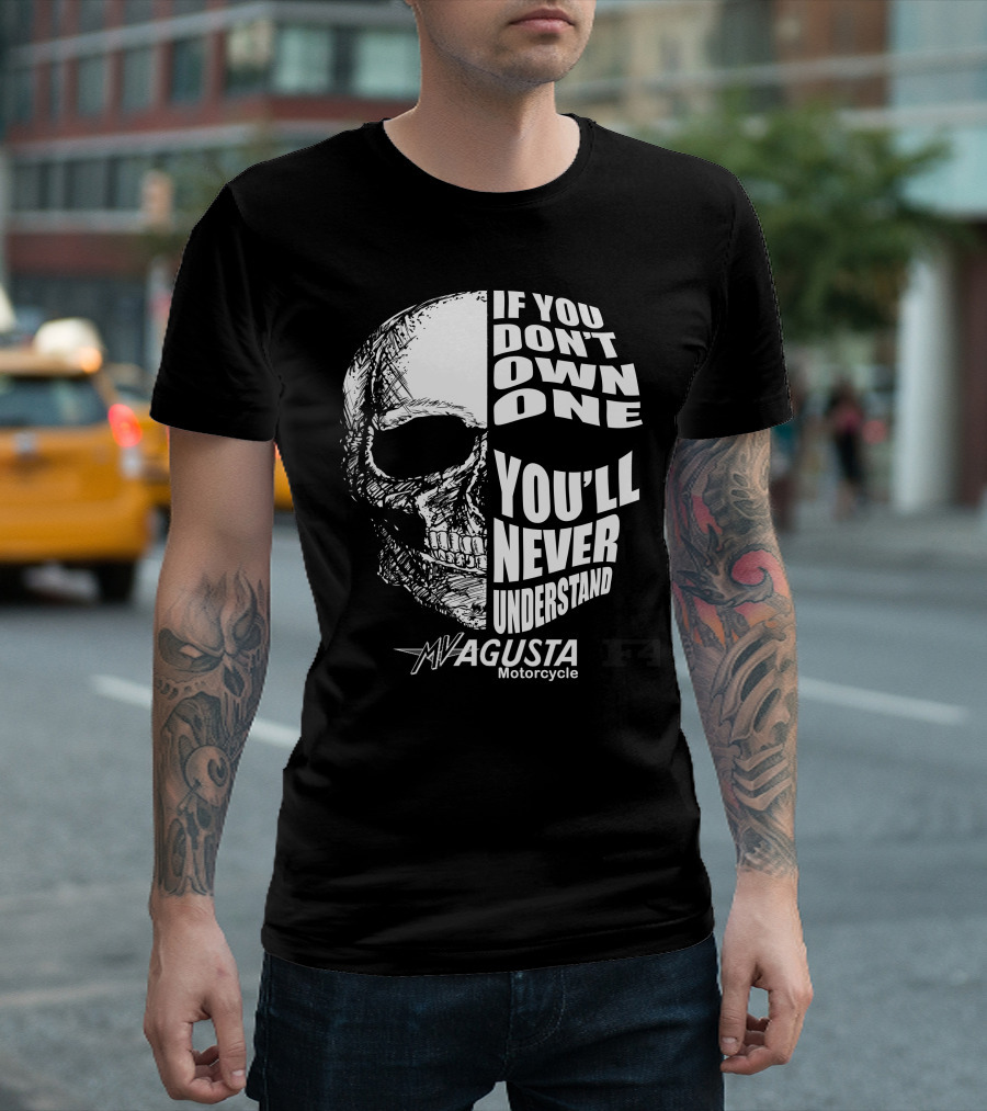 If You Don't Own One You'll Never Understand MV Agusta Motorcycle F4 T-Shirt