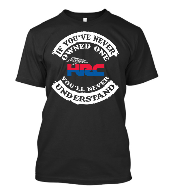 If You've Never Owned One You'll Never Understand Africa Twin HRC T-Shirt