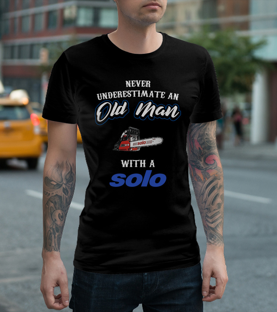 Never Underestimate an Old Man with a Solo Chainsaw T-Shirt