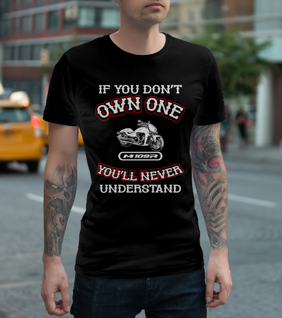 M109R If You Don't Own One You'll Never Understand T-Shirt