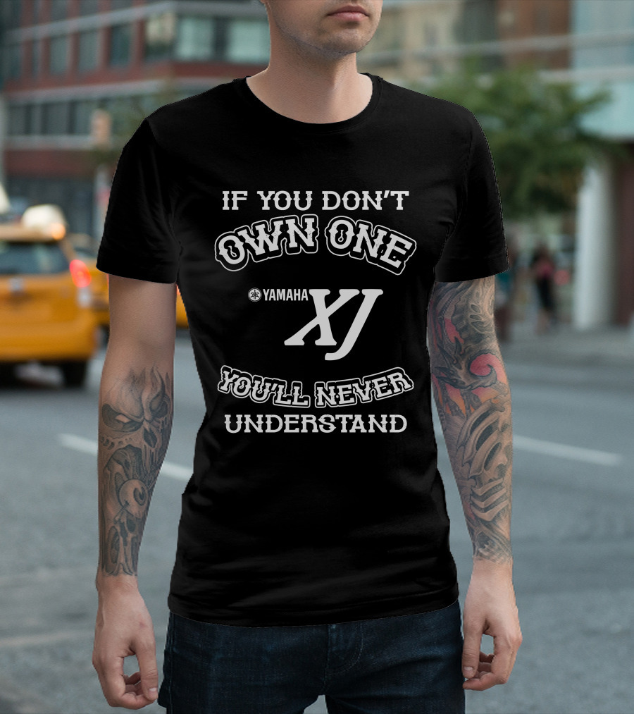 IF YOU DON'T OWN ONE YAMAHA XJ YOU'LL NEVER UNDERSTAND T-Shirt