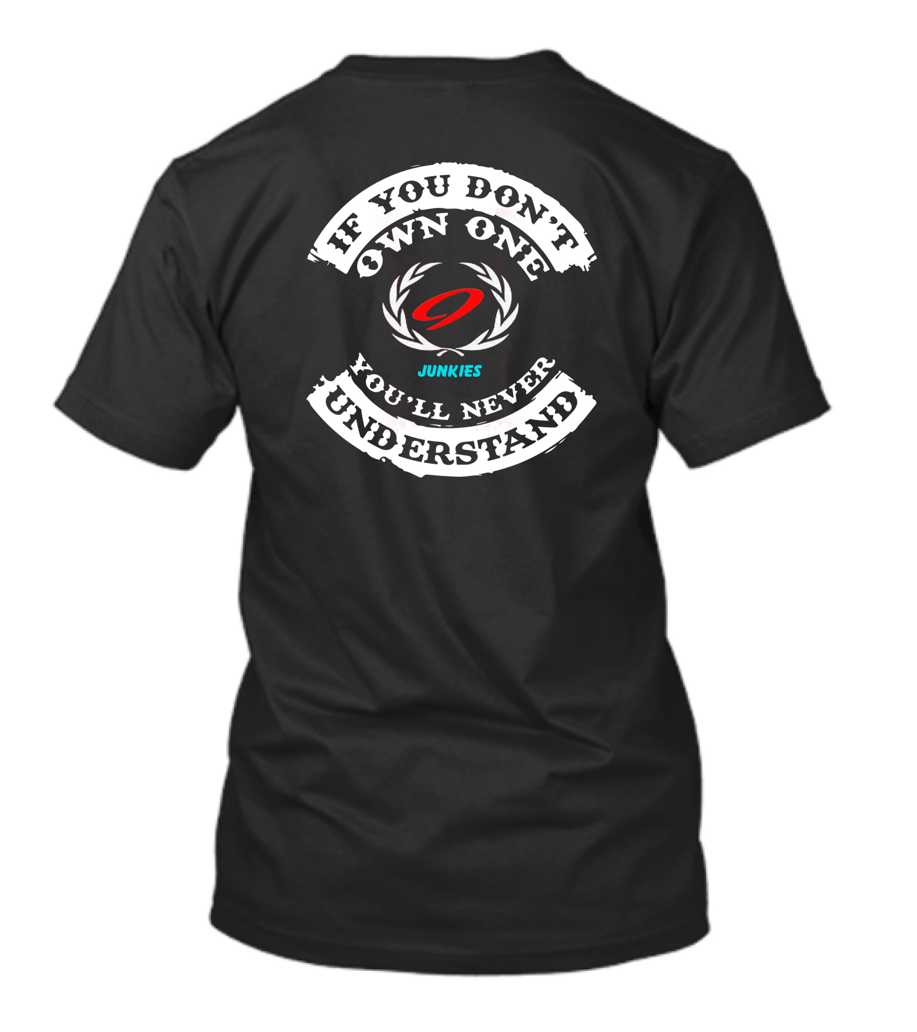 IF YOU DON'T OWN ONE YOU'LL NEVER UNDERSTAND NINER JUNKIES T-Shirt