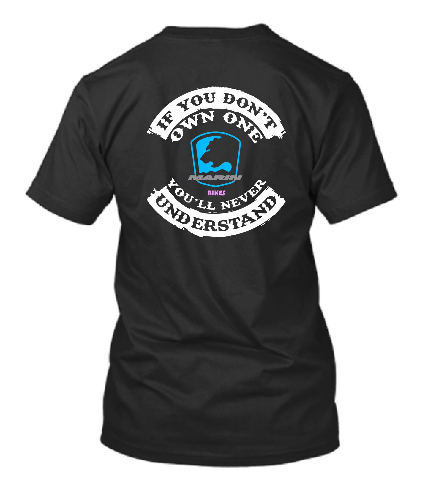 If You Don't Own One You'll Never Understand Marin Bikes T-Shirt