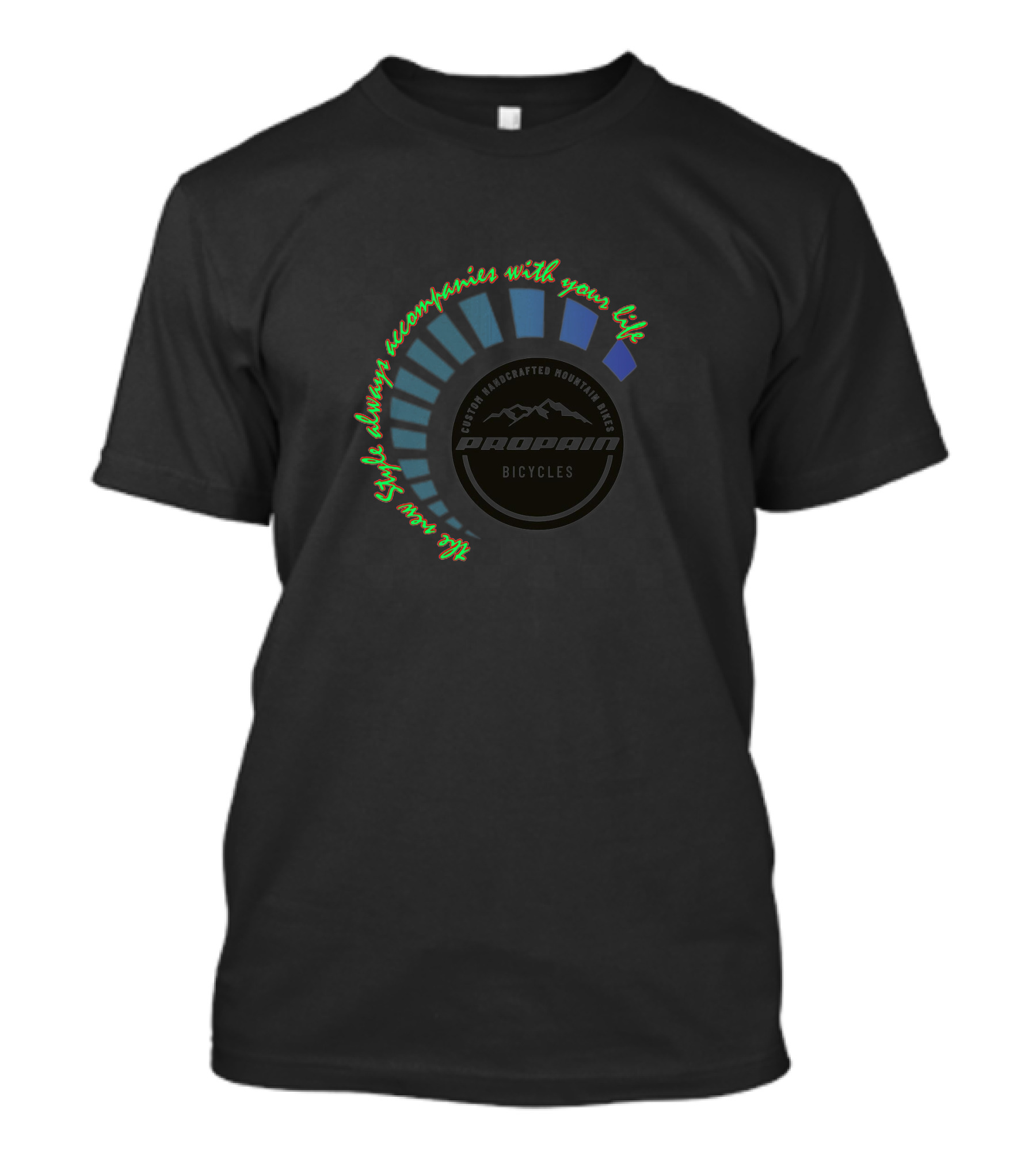 Propain Handcrafted Mountain Bicycles Style Always Accompanies With Your Life T-Shirt