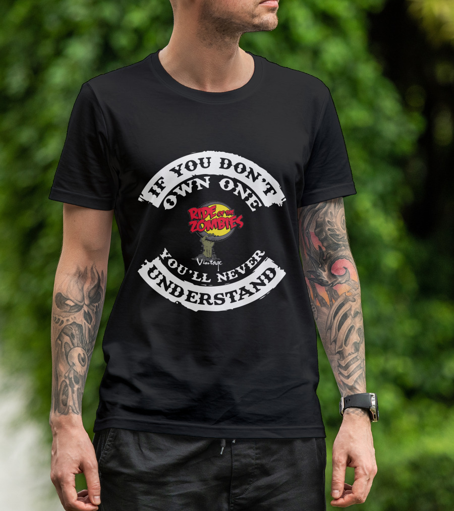 If You Don't Own One Ride Of The Zombies You'll Never Understand Vintage T-Shirt