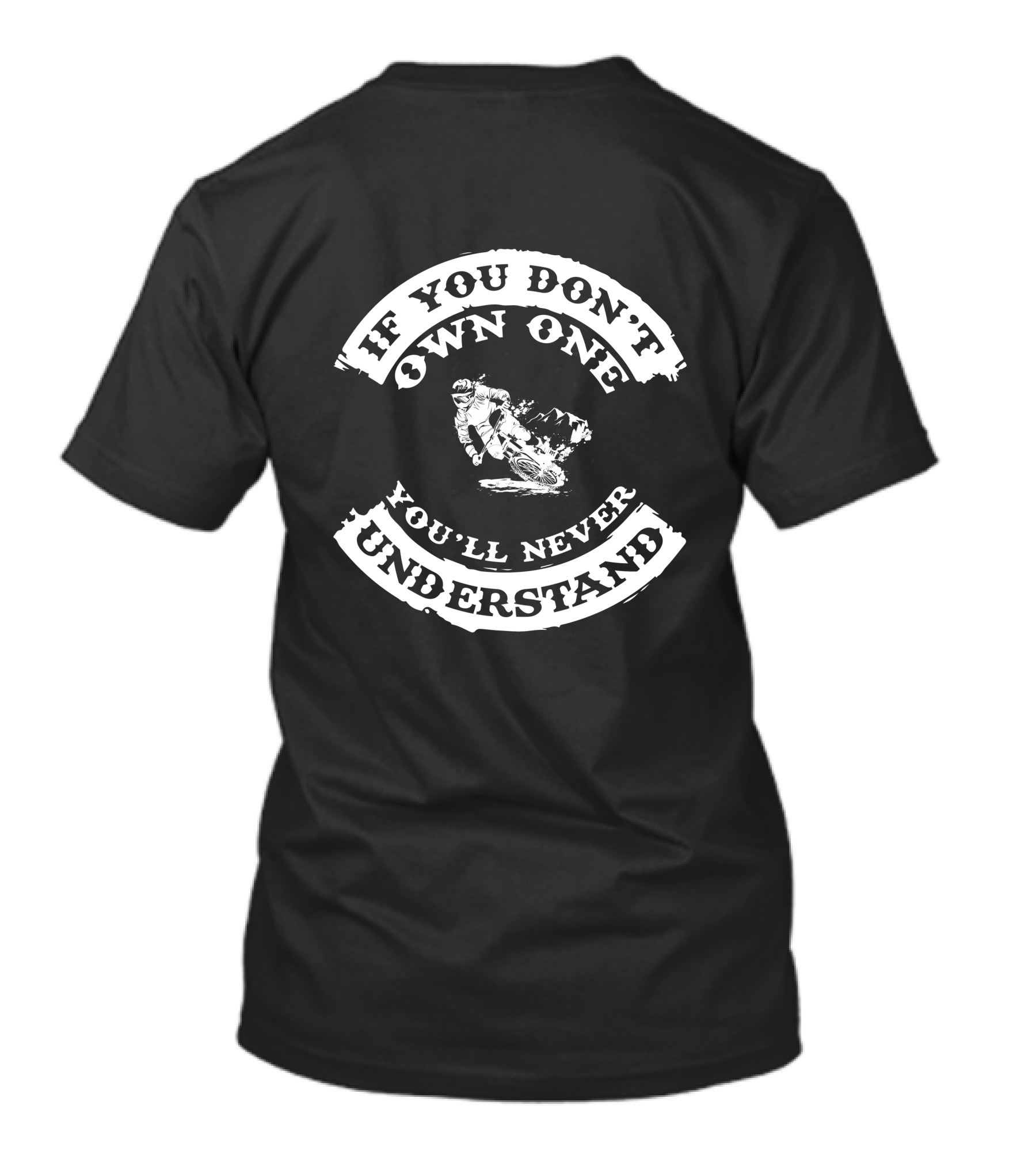 If You Don't Own One You'll Never Understand Hardtail Mountain T-Shirt