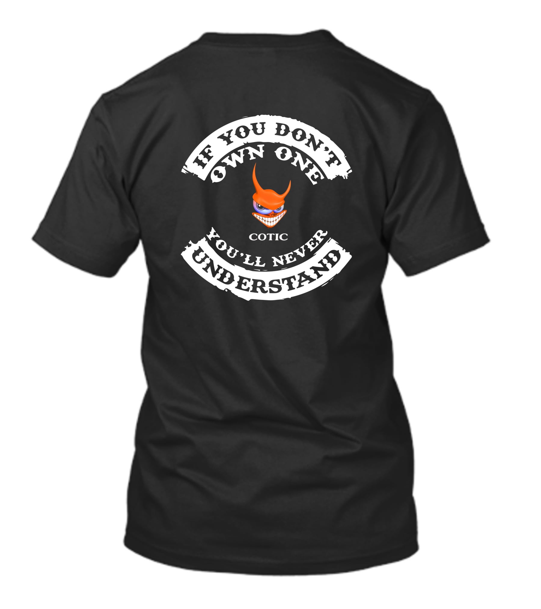 IF YOU DON'T OWN ONE YOU'LL NEVER UNDERSTAND COTIC T-Shirt