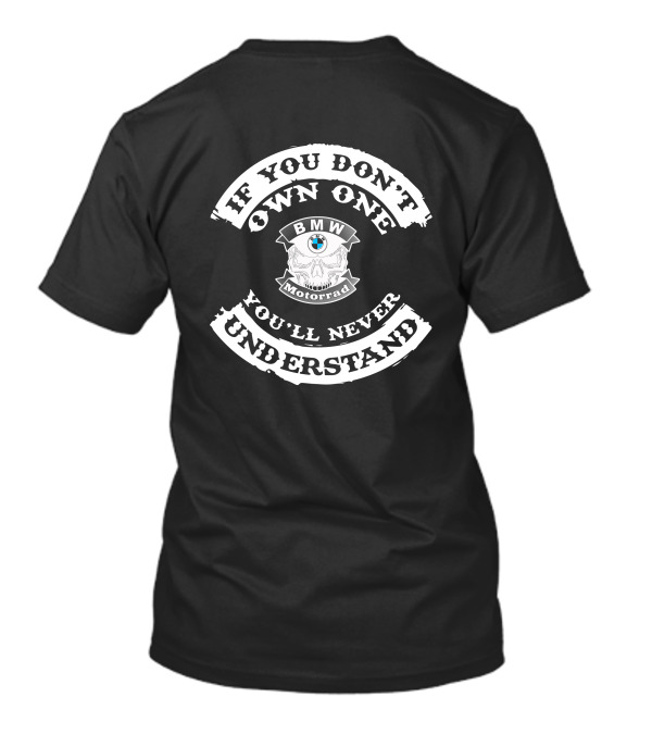 If You Don't Own One You'll Never Understand BMW Motorrad T-Shirt