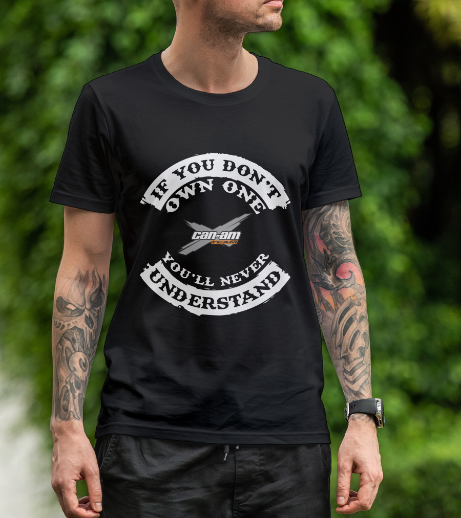 If You Don't Own One You'll Never Understand Can-Am Team T-Shirt