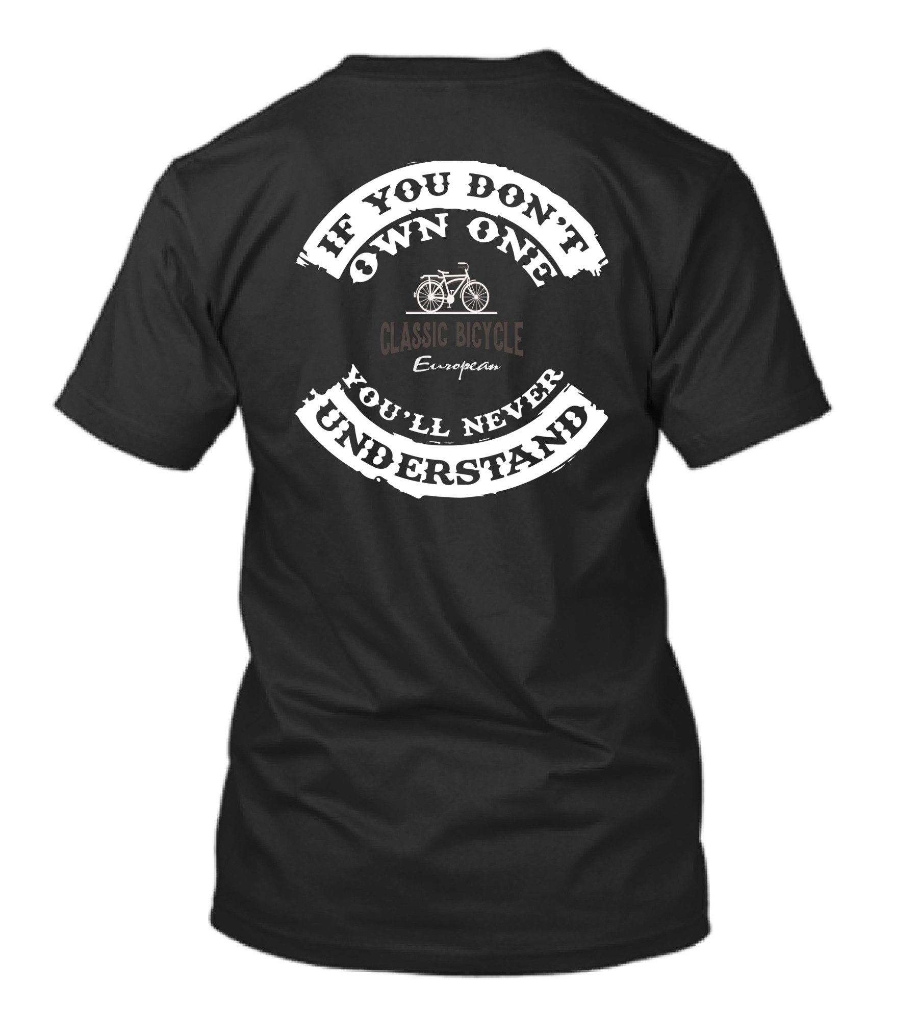 If You Don't Own One Classic Bicycle European You'll Never Understand T-Shirt