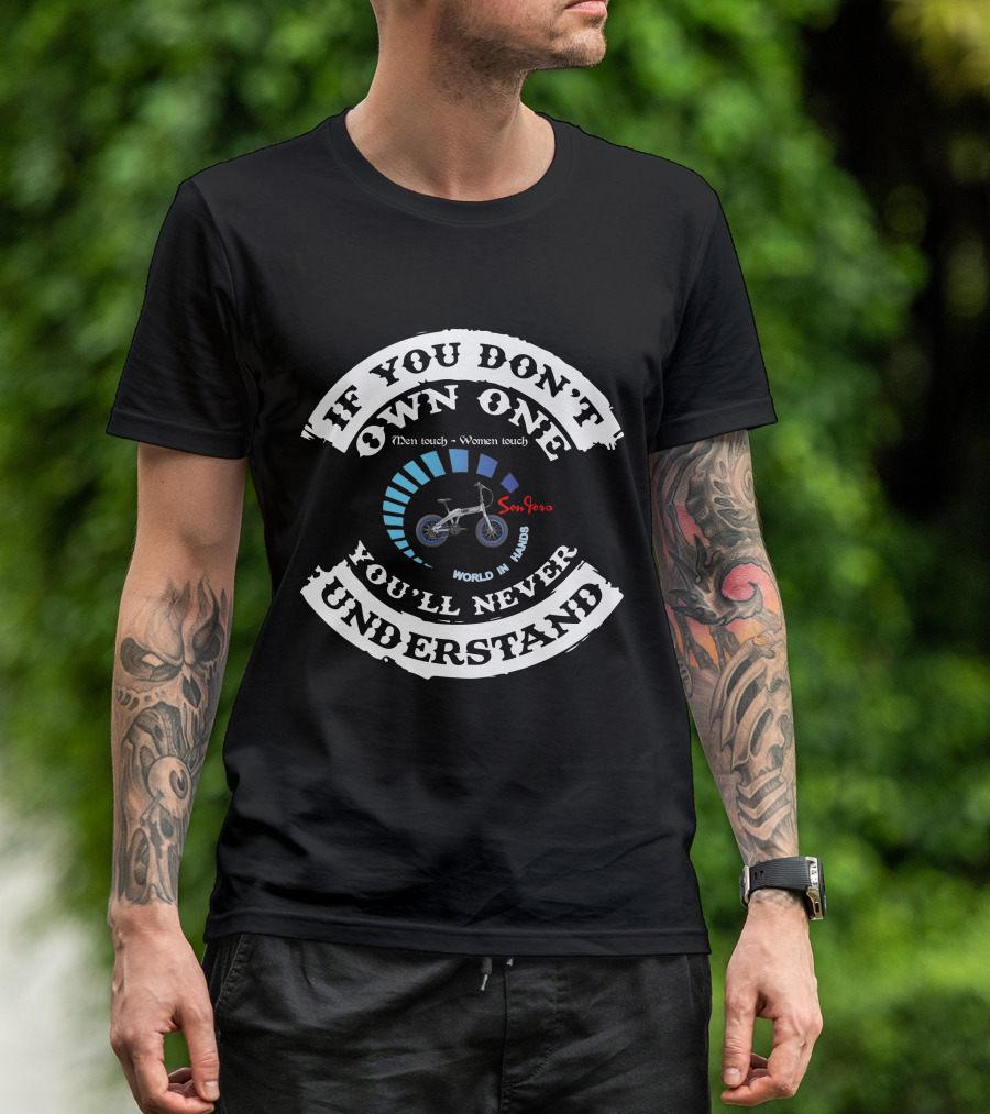 If You Don't Own One You'll Never Understand Sondors Storm World In Hands T-Shirt